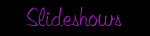 Slideshows